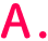 A.